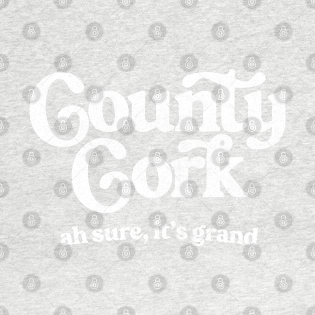 County Cork / Original Humorous Retro Typography Design by feck!